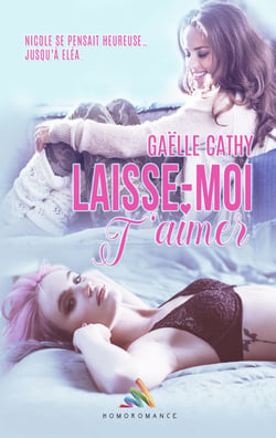 Laisse-moi t'aimer - Livre lesbien, Romance lesbienne feel good