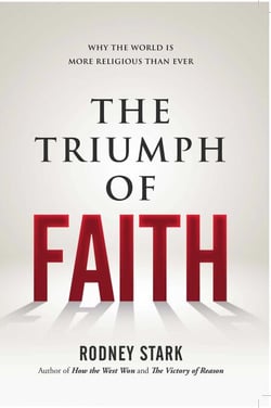 The Triumph of Faith - Why the World Is More Religious than Ever