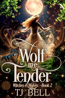 Wolf Me Tender - Witches and Wolves, #2