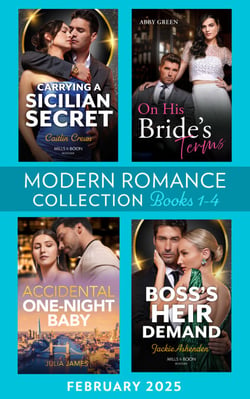 Modern Romance February 2025 Books 1-4 - On His Bride's Terms / Carrying a Sicilian Secret / Accidental One-Night Baby / Boss's Heir Demand
