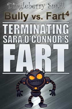 Bully vs. Fart 4: Terminating Sara O'Connor's Fart - Bully vs. Fart, #4