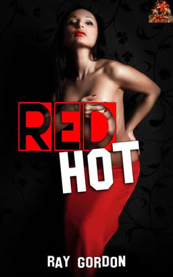 Red Hot - Ray Gordon Erotic Stories