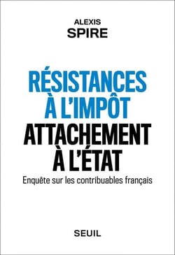 Résistances à l'impôt, attachement à l'Etat - Enquête sur les contribuables français