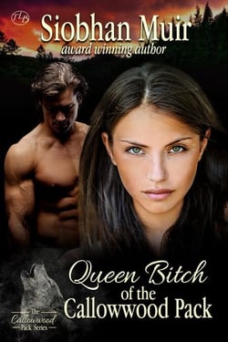 Queen Bitch of the Callowwood Pack - Callowwood Pack, #1