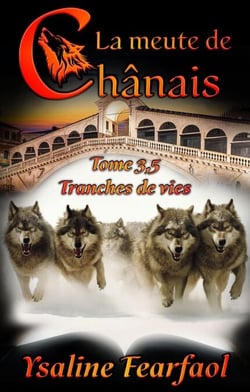 La meute de Chânais tome 3.5 : tranches de vie - La meute de Chânais, #3.5
