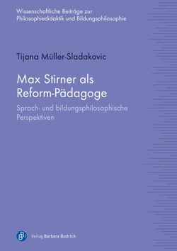Max Stirner als Reform-Pädagoge - Sprach- und bildungsphilosophische Perspektiven
