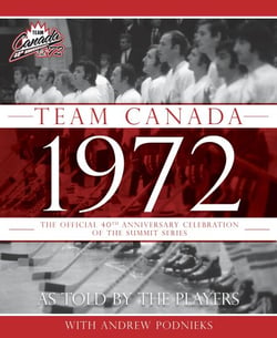 Team Canada 1972 - The Official 40th Anniversary Celebration of the Summit Series