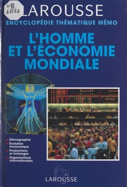 L'homme et l'économie mondiale - Démographie, évolution économique, productions et échanges, organisations internationales