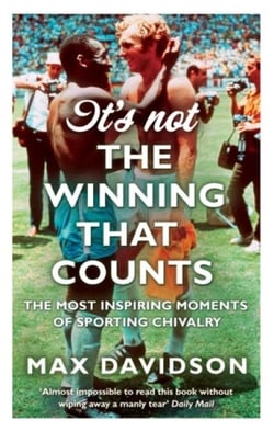 It's Not The Winning That Counts - The Most Inspiring Moments of Sporting Chivalry