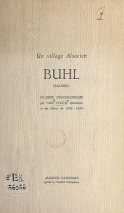 Un village Alsacien : Buhl (Bas-Rhin) - Enquête démographique par Paul Stroh, instituteur et ses élèves de 1953-1954