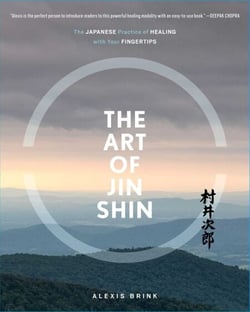 The Art of Jin Shin - The Japanese Practice of Healing with Your Fingertips