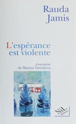 L'Espérance est violente - Une évocation de Marina Tsvetaïeva