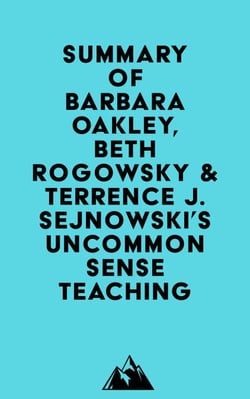Summary of Barbara Oakley, Beth Rogowsky &amp; Terrence J. Sejnowski's Uncommon Sense Teaching