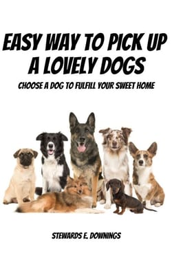 Easy Way To Pick Up A Lovely Dogs!  Choose A Dog To Fulfill Your Sweet Home