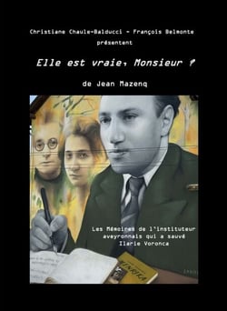 Elle est vraie, Monsieur ? - Les Mémoires de l'instituteur aveyronnais qui a sauvé Ilarie Voronca