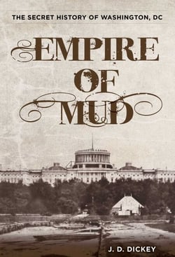 Empire of Mud - The Secret History of Washington, DC