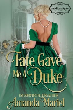 Fate Gave Me a Duke - Fated for a Rogue, #3