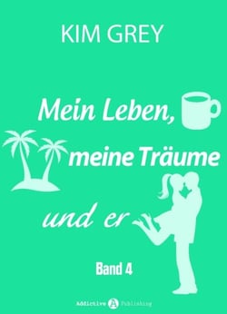 Mein Leben, meine Träume und er - Band 4