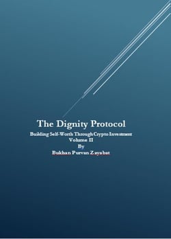 The Dignity Protocol: Building Self-Worth Through Crypto Investment - The Dignity Protocol: Building Self-Worth Through Crypto Investment, #2