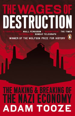 The Wages of Destruction - The Making and Breaking of the Nazi Economy