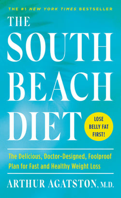 The South Beach Diet - The Delicious, Doctor-Designed, Foolproof Plan for Fast and Healthy Weight Loss