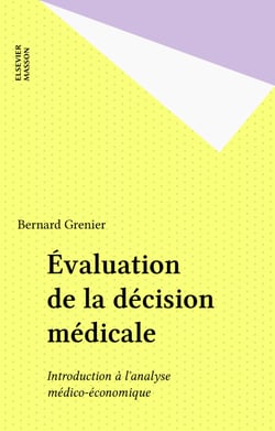 Évaluation de la décision médicale - Introduction à l?analyse médico-économique