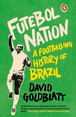 Futebol Nation - A Footballing History of Brazil