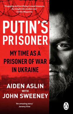 Putin's Prisoner - My Time as a Prisoner of War in Ukraine
