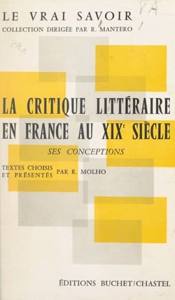 La critique littéraire en France au XIXe siècle - Ses conceptions. Textes choisis