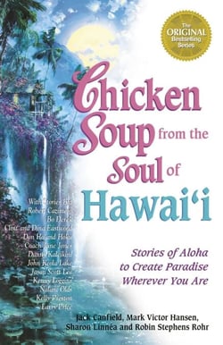 Chicken Soup from the Soul of Hawai'i - Stories of Aloha to Create Paradise Wherever You Are
