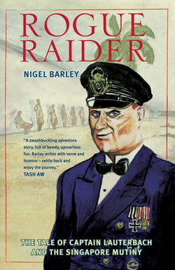 Rogue Raider - The Tale of Captain Lauterbach and the Singapore Mutiny