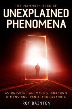 The Mammoth Book of Unexplained Phenomena - From bizarre biology to inexplicable astronomy