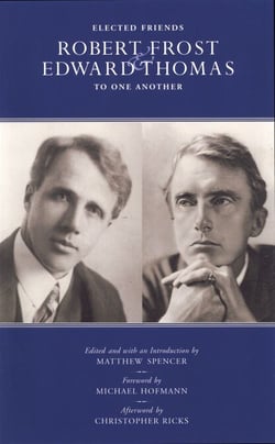 Elected Friends - Robert Frost and Edward Thomas: To One Another