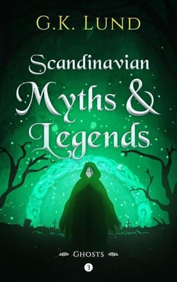Ghosts - Scandinavian Myths and Legends, #3