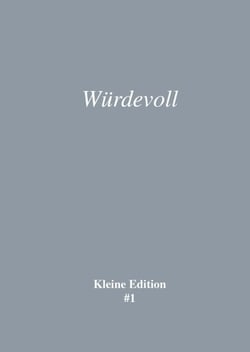 Würdevoll - Kleine Edition #1