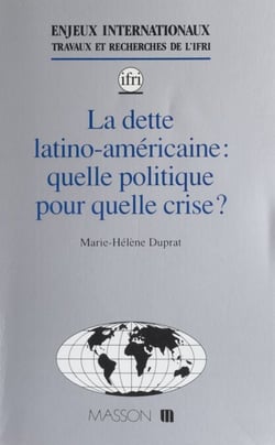 La Dette latino-américaine - Quelle politique pour quelle crise ?