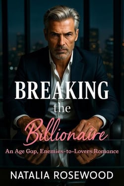 Breaking the Billionaire: An Age Gap, Enemies-to-Lovers Romance - Rules We Break Series