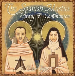 The Spanish  Mystics: Ecstasy and Communion with Peter Tyler - Christian Scholars, #2