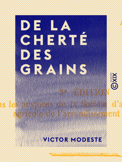 De la cherté des grains - Et des préjugés populaires qui déterminent des violences dans les temps de disettes