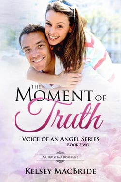 The Moment of Truth : A Christian Romance - Voice of an Angel, #2