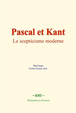 Pascal et Kant - Le scepticisme moderne
