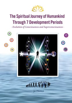 The Spiritual Journey of Humankind Through 7 Development Periods - Evolution of Consciousness and Superconsciousness