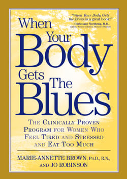 When Your Body Gets the Blues - The Clinically Proven Program for Women Who Feel Tired and Stressed and Eat Too Much