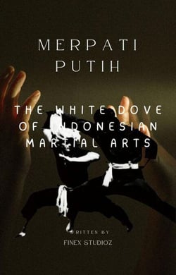 Merpati Putih The White Dove of Indonesian Martial Arts