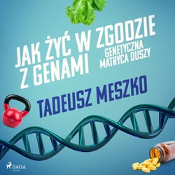 Jak zyc w zgodzie z genami. Genetyczna matryca duszy