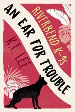 An Ear for Trouble - Riverbend K-9s, #2