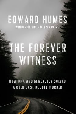 The Forever Witness - How DNA and Genealogy Solved a Cold Case Double Murder