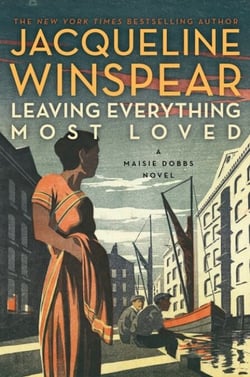 Leaving Everything Most Loved - A Maisie Dobbs Novel
