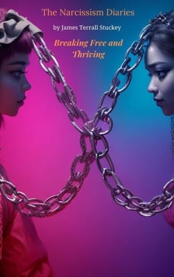 The Narcissism Diaries:Breaking Free and Thriving
