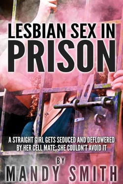 Lesbian Sex in Prison: A Straight Girl Gets Seduced and Deflowered by Her Cell Mate; She Couldn’t Avoid it
